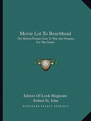Movie Lot To Beachhead: The Motion Picture Goes To War And Prepares For The Future
