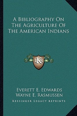 A Bibliography On The Agriculture Of The American Indians
