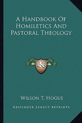 A Handbook Of Homiletics And Pastoral Theology