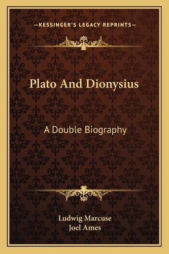 Plato And Dionysius: A Double Biography