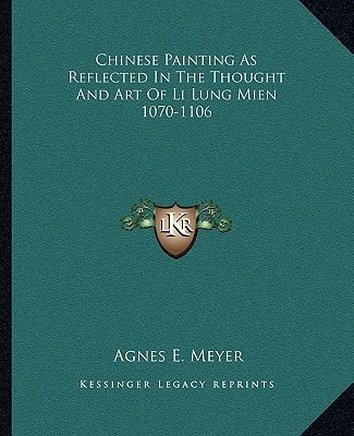Chinese Painting As Reflected In The Thought And Art Of Li Lung Mien 1070-1106
