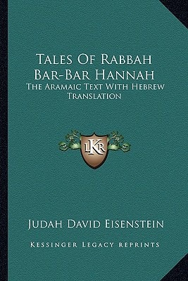 Tales Of Rabbah Bar-Bar Hannah: The Aramaic Text With Hebrew Translation