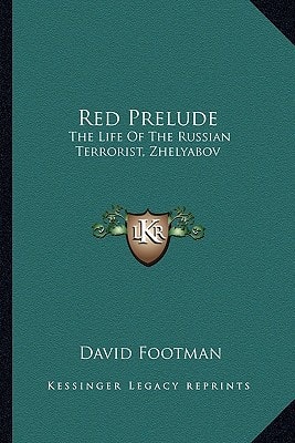 Red Prelude: The Life Of The Russian Terrorist, Zhelyabov