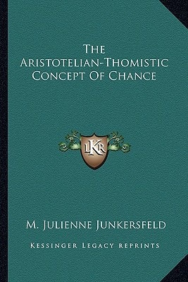 The Aristotelian-Thomistic Concept Of Chance