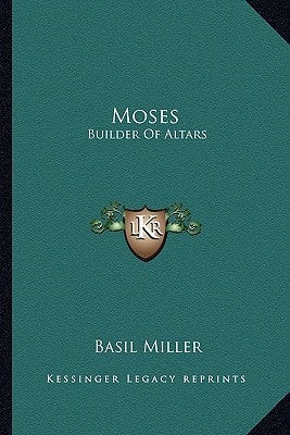 Moses: Builder Of Altars