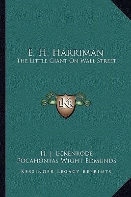 E. H. Harriman: The Little Giant On Wall Street