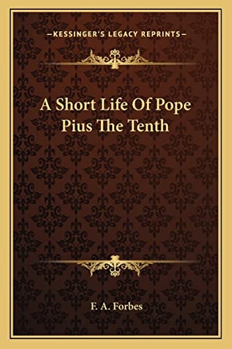 A Short Life Of Pope Pius The Tenth