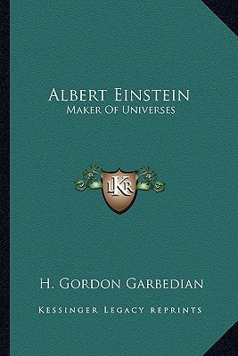 Albert Einstein: Maker Of Universes