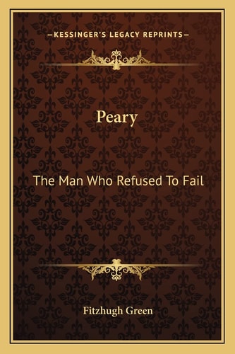 Peary: The Man Who Refused To Fail