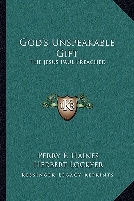 God's Unspeakable Gift: The Jesus Paul Preached