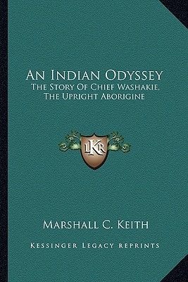 An Indian Odyssey: The Story Of Chief Washakie, The Upright Aborigine