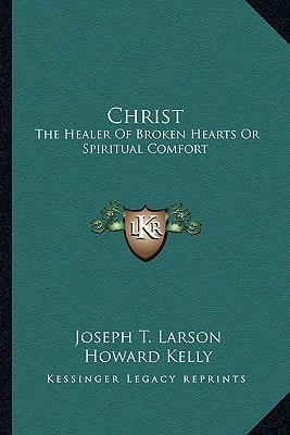 Christ: The Healer Of Broken Hearts Or Spiritual Comfort