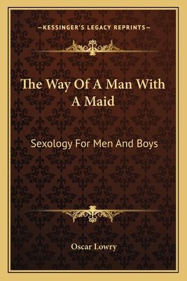 The Way of a Man with a Maid: Sexology for Men and Boys