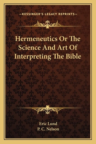 Hermeneutics Or The Science And Art Of Interpreting The Bible