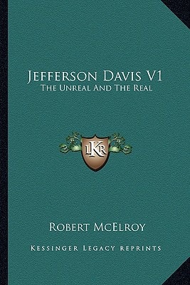 Jefferson Davis V1: The Unreal And The Real