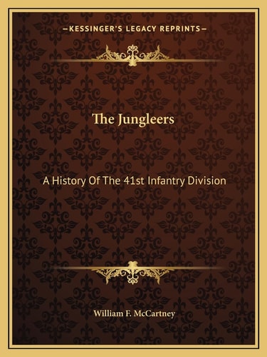 The Jungleers: A History Of The 41st Infantry Division