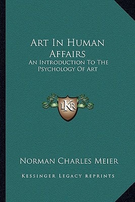 Art In Human Affairs: An Introduction To The Psychology Of Art