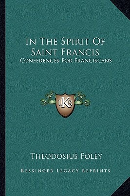 In The Spirit Of Saint Francis: Conferences For Franciscans