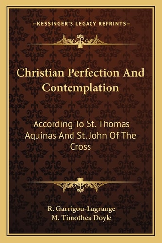 Christian Perfection And Contemplation: According To St. Thomas Aquinas And St. John Of The Cross