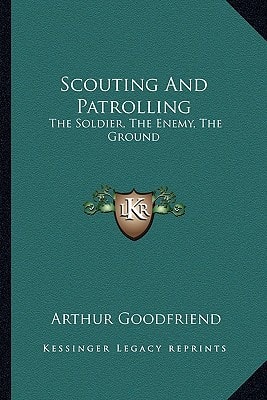Scouting And Patrolling: The Soldier, The Enemy, The Ground