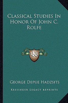 Classical Studies In Honor Of John C. Rolfe