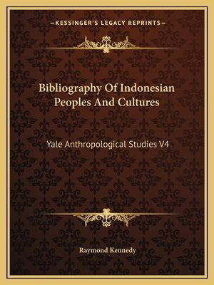 Bibliography Of Indonesian Peoples And Cultures: Yale Anthropological Studies V4