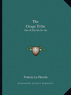 The Osage Tribe: Rite Of The Wa-Xo'-Be