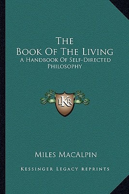 The Book Of The Living: A Handbook Of Self-Directed Philosophy