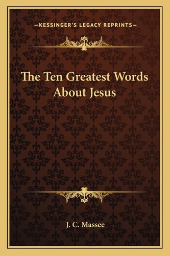 The Ten Greatest Words About Jesus