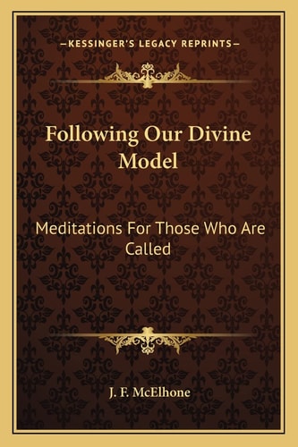 Following Our Divine Model: Meditations For Those Who Are Called