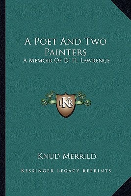 A Poet And Two Painters: A Memoir Of D. H. Lawrence