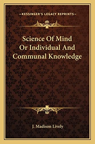 Science Of Mind Or Individual And Communal Knowledge