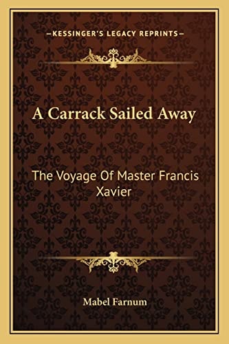 A Carrack Sailed Away: The Voyage Of Master Francis Xavier