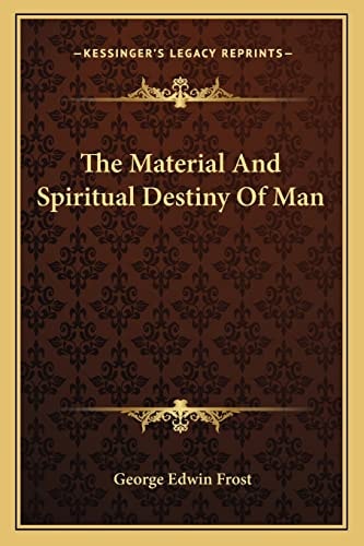 The Material And Spiritual Destiny Of Man