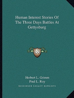 Human Interest Stories Of The Three Days Battles At Gettysburg