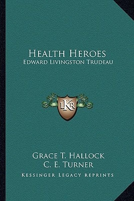 Health Heroes: Edward Livingston Trudeau