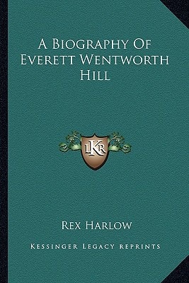 A Biography Of Everett Wentworth Hill