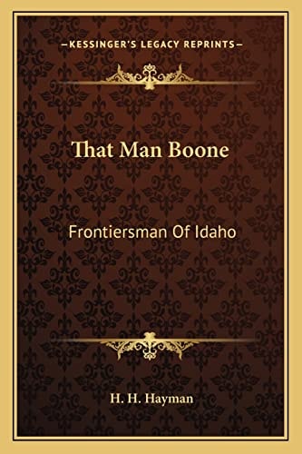That Man Boone: Frontiersman Of Idaho