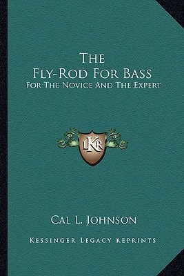 The Fly-Rod For Bass: For The Novice And The Expert