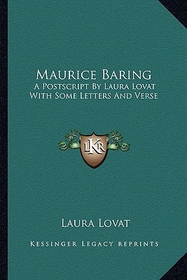Maurice Baring: A Postscript By Laura Lovat With Some Letters And Verse