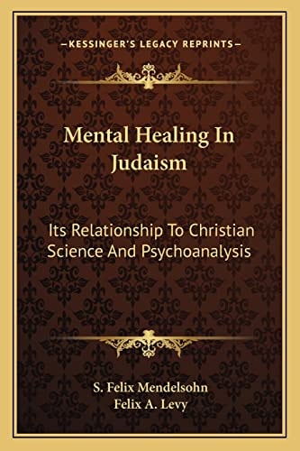 Mental Healing In Judaism: Its Relationship To Christian Science And Psychoanalysis