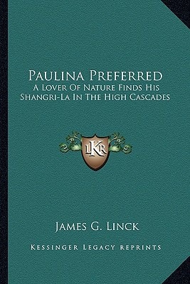 Paulina Preferred: A Lover Of Nature Finds His Shangri-La In The High Cascades