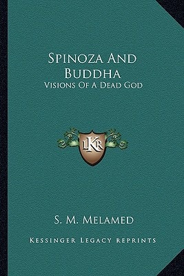 Spinoza And Buddha: Visions Of A Dead God