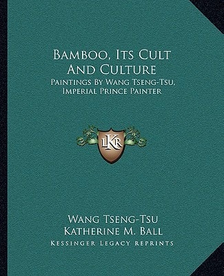 Bamboo, Its Cult And Culture: Paintings By Wang Tseng-Tsu, Imperial Prince Painter