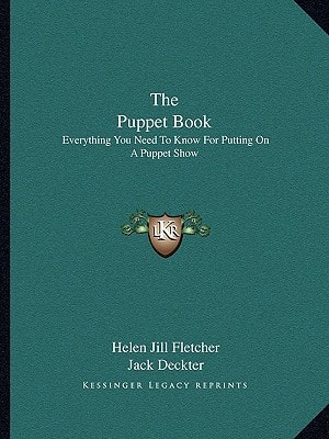 The Puppet Book: Everything You Need To Know For Putting On A Puppet Show