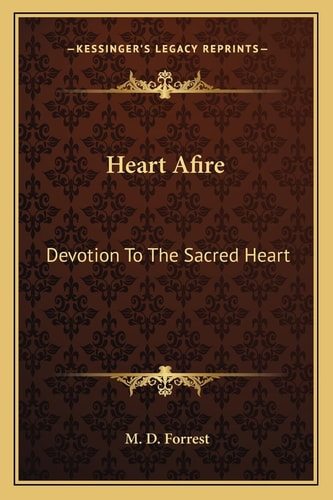 Heart Afire: Devotion To The Sacred Heart