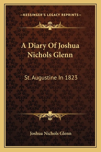 A Diary Of Joshua Nichols Glenn: St. Augustine In 1823