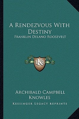 A Rendezvous With Destiny: Franklin Delano Roosevelt