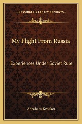 My Flight From Russia: Experiences Under Soviet Rule