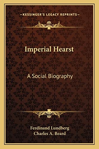Imperial Hearst: A Social Biography